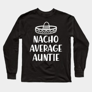 Auntie - Nacho average auntie Long Sleeve T-Shirt